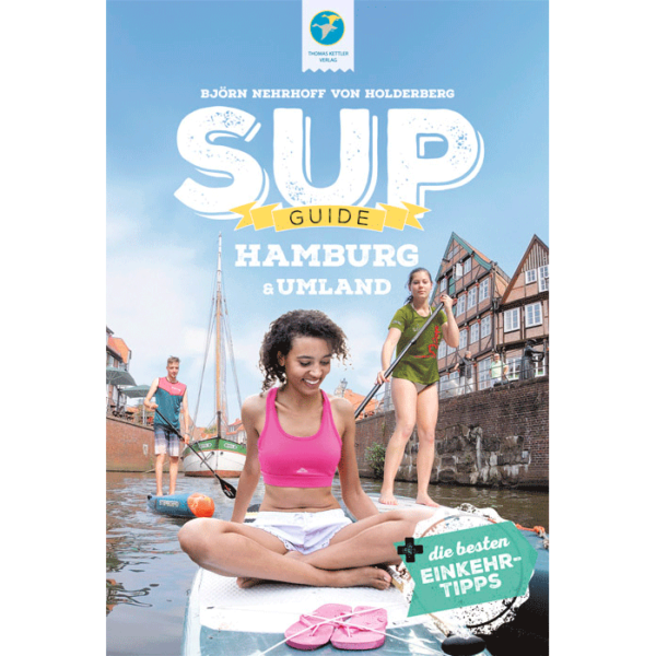 SUP-Guide 15 Spots<br> Hamburg & Umland 2021